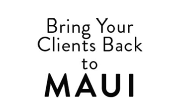 Bring your clients back to Maui